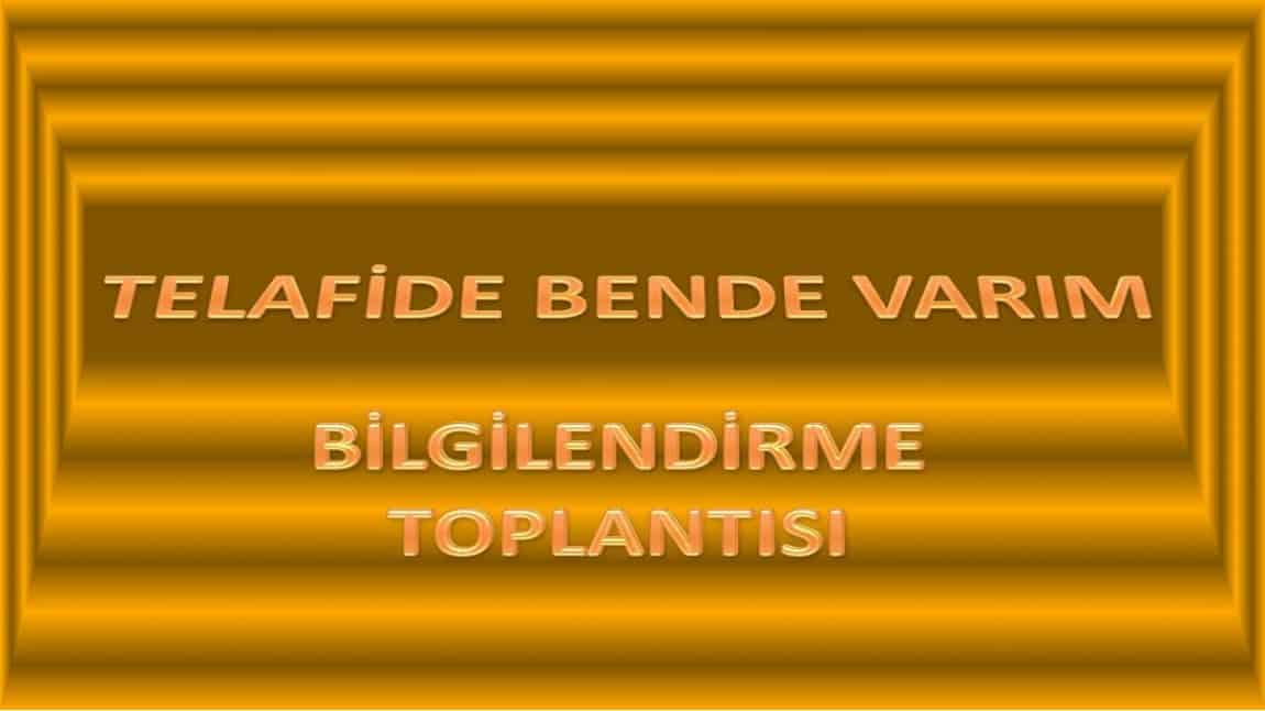 ''TELAFİDE BENDE VARIM '' BİLGİLENDİRME TOPLANTISI YAPIYORUZ